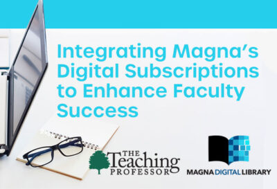 Integrating Magna’s Digital Subscriptions to Enhance Faculty Success